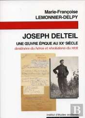 Joseph Delteil ; Une Oeuvre Épique Au Xx Siècle