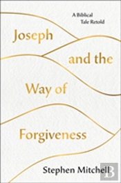 Joseph & The Way Of Forgiveness