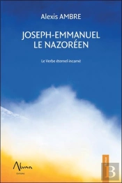 Joseph-Emmanuel Le Nazoréen ; Le Verbe Éternel Incarné
