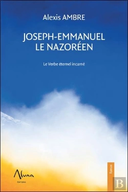Bertrand.pt - Joseph-Emmanuel Le Nazoréen ; Le Verbe Éternel Incarné