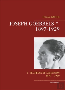 Bertrand.pt - Joseph Goebbels ; Partie 1  (1897 - 1929) : Jeunesse Et Ascension