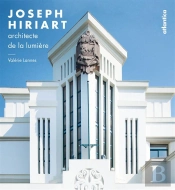 Joseph Hiriart ; L'Architecture De La Lumière