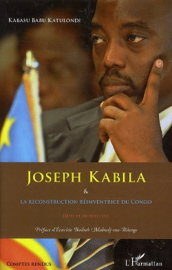 Bertrand.pt - Joseph Kabila Et La Reconstruction Réinventrice Du Congo ; Défis Et Prospective
