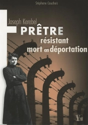 Joseph Kerebel, Prêtre Résistant Mort En Déportation