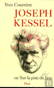 Joseph Kessel, Ou Sur La Piste Du Lion