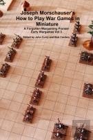 Joseph Morschauser'S How To Play War Games In Miniature A Forgotten Wargaming Pioneer Early Wargames Vol 3