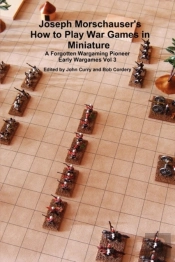 Joseph Morschauser'S How To Play War Games In Miniature A Forgotten Wargaming Pioneer Early Wargames Vol 3