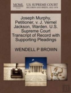 Bertrand.pt - Joseph Murphy, Petitioner, V. J. Vernel Jackson, Warden. U.S. Supreme Court Transcript Of Record With Supporting Pleadings