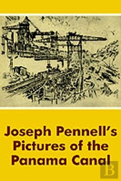 Joseph Pennell'S Pictures Of The Panama Canal