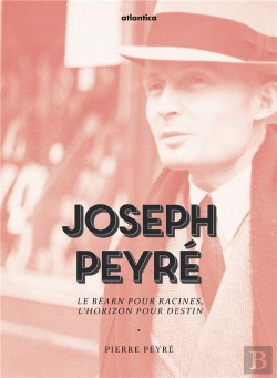 Bertrand.pt - Joseph Peyré ; Le Béarn Pour Racines, L'Horizon Pour Destin