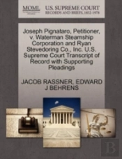 Joseph Pignataro, Petitioner, V. Waterman Steamship Corporation And Ryan Stevedoring Co., Inc. U.S. Supreme Court Transcript Of Record With Supporting