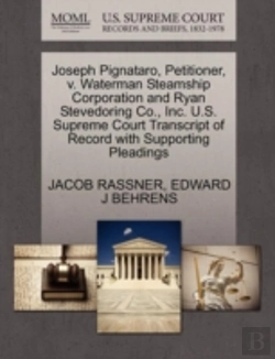 Bertrand.pt - Joseph Pignataro, Petitioner, V. Waterman Steamship Corporation And Ryan Stevedoring Co., Inc. U.S. Supreme Court Transcript Of Record With Supporting