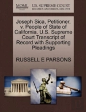 Joseph Sica, Petitioner, V. People Of State Of California. U.S. Supreme Court Transcript Of Record With Supporting Pleadings