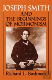 Joseph Smith And The Beginnings Of Mormonism