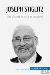 Joseph Stiglitz : Vida Y Teorias Del Nobel De Economia