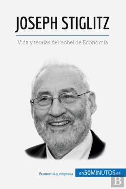 Bertrand.pt - Joseph Stiglitz : Vida Y Teorias Del Nobel De Economia