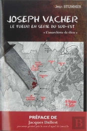Joseph Vacher - Le Tueur En Série Du Sud-Est