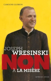 Joseph Wresinski ; Non À La Misère