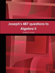 Joseph'S 487 Questions To Algebra Ii