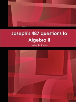 Bertrand.pt - Joseph'S 487 Questions To Algebra Ii