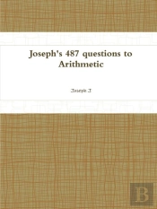 Joseph'S 487 Questions To Arithmetic