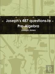 Joseph'S 487 Questions To Pre-Algebra