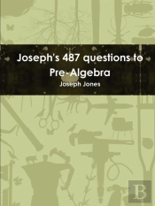 Joseph'S 487 Questions To Pre-Algebra