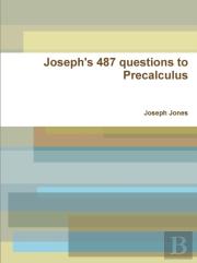Joseph'S 487 Questions To Precalculus