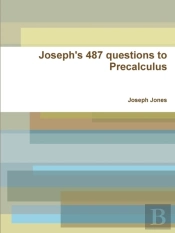 Joseph'S 487 Questions To Precalculus