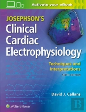 Josephson'S Clinical Cardiac Electrophysiology
