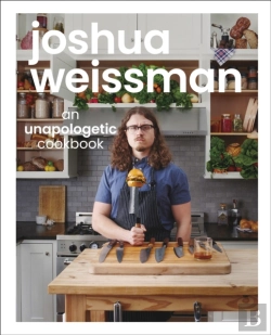 Bertrand.pt - Joshua Weissman: An Unapologetic Cookbook. #1 New York Times Bestseller