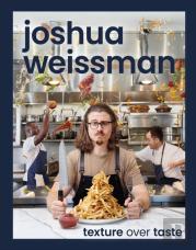 Joshua Weissman: Texture Over Taste