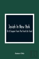 Josiah In New York; Or A Coupon From The Fresh Air Fund
