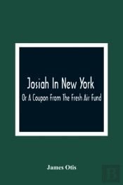 Josiah In New York; Or A Coupon From The Fresh Air Fund