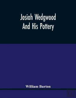 Bertrand.pt - Josiah Wedgwood And His Pottery