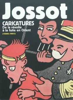 Bertrand.pt - Jossot Caricatures ; De La Révolte À La Fuite En Orient (1866-1951)