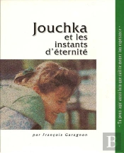 Jouchka Et Les Instants D'Éternité