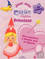 Joue Avec Chloe Magique Princesse