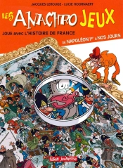 Joue Avec L'Histoire De France ; De Napoléon Ier À Nos Jours