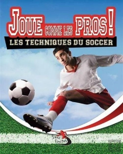 Bertrand.pt - Joue Comme Les Pros! : Les Techniques Du Soccer