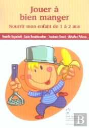 Jouer A Bien Manger ; Nourrir Mon Enfant De 1 A 2 Ans
