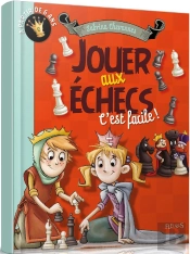 Jouer Aux Echecs C'Est Facile !