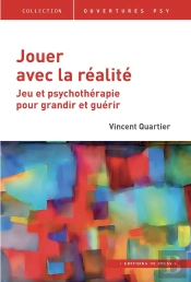 Jouer Avec La Réalité : Jeu Et Psychothérapie Pour Grandir Et Guérir