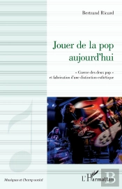 Jouer De La Pop Aujourd'Hui : 'Guerre Des Deux Pop' Et Fabrication D'Une Distinction Esthétique