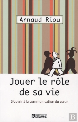 Bertrand.pt - Jouer Le Rôle De Sa Vie ; S'Ouvrir À La Communication Du Coeur