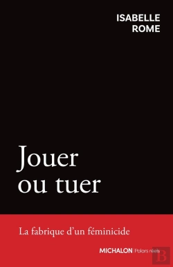 Bertrand.pt - Jouer Ou Tuer : La Fabrique D'Un Féminicide