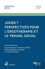 Jouer ? Perspectives Pour L'Ergothérapie Et Le Travail Social
