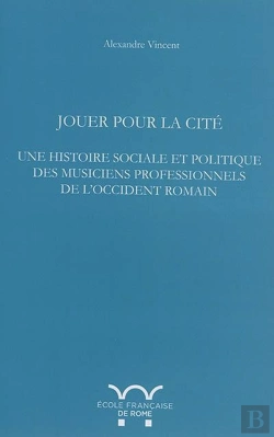 Bertrand.pt - Jouer Pour La Cité : Une Histoire Sociale Et Politique Des Musiciens Professionn : Jouer Pour La Cite : Une Histoire Sociale Et Politique Des Musiciens Professionn