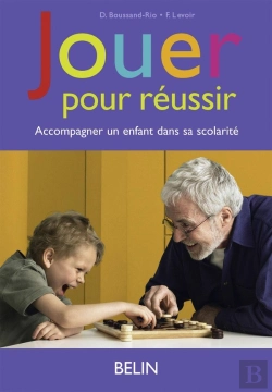 Bertrand.pt - Jouer Pour Réussir ; Accompagner Un Enfant Dans Sa Scolarité
