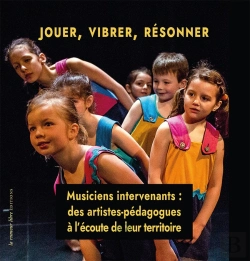 Bertrand.pt - Jouer, Vibrer, Résonner : Musiciens Intervenants : Des Artistes-Pédagogues À L'Écoute De Leur Territoire